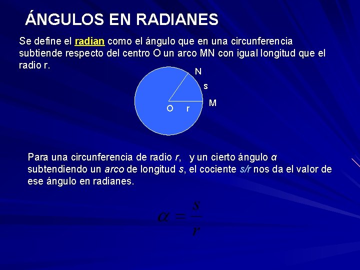 ÁNGULOS EN RADIANES Se define el radian como el ángulo que en una circunferencia