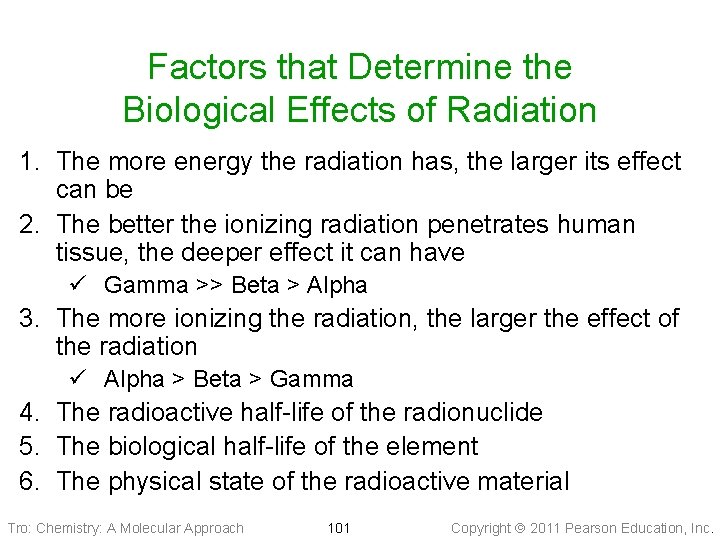 Factors that Determine the Biological Effects of Radiation 1. The more energy the radiation