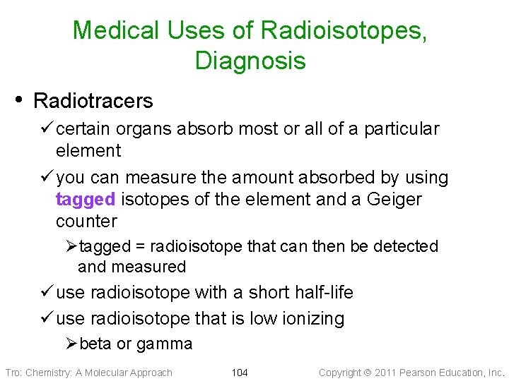 Medical Uses of Radioisotopes, Diagnosis • Radiotracers ü certain organs absorb most or all