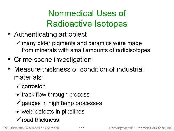 Nonmedical Uses of Radioactive Isotopes • Authenticating art object ü many older pigments and