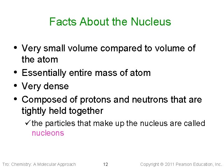 Facts About the Nucleus • Very small volume compared to volume of • •