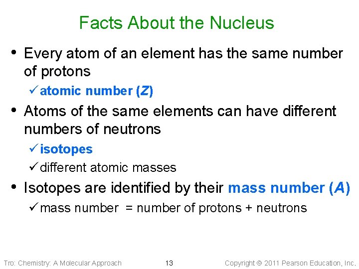 Facts About the Nucleus • Every atom of an element has the same number