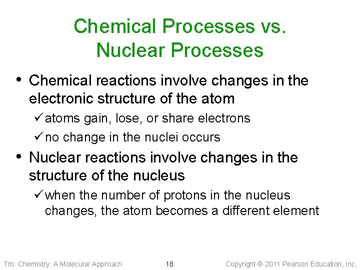 Chemical Processes vs. Nuclear Processes • Chemical reactions involve changes in the electronic structure