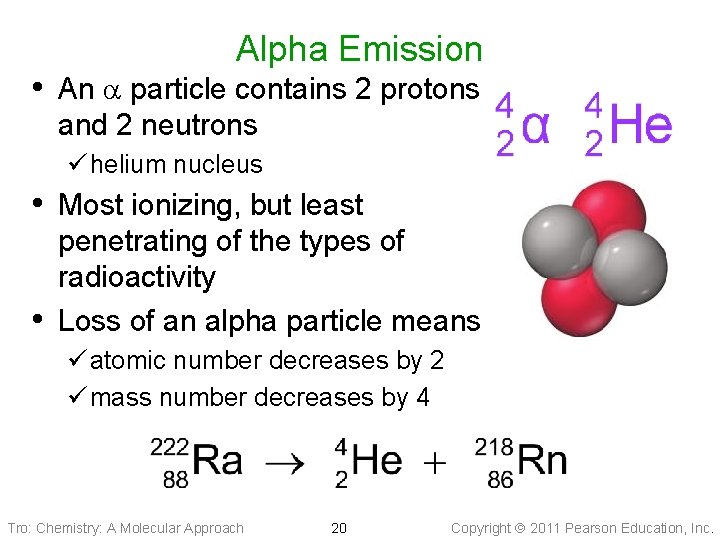 Alpha Emission • An particle contains 2 protons and 2 neutrons ü helium nucleus