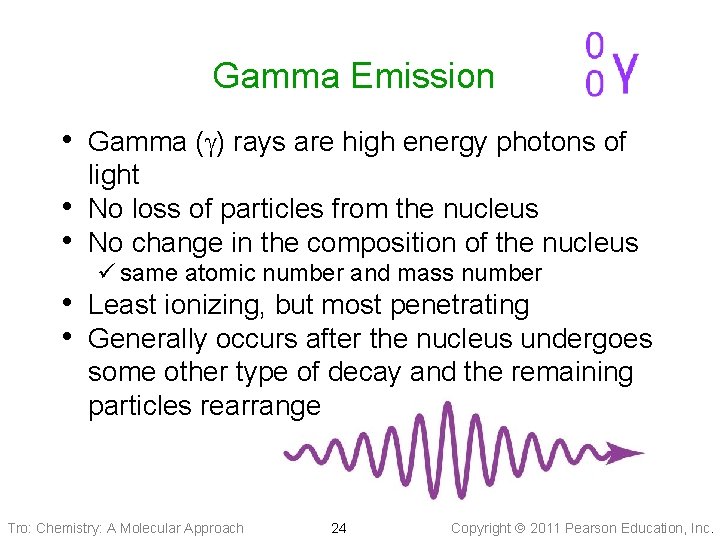 Gamma Emission • Gamma (g) rays are high energy photons of • • light