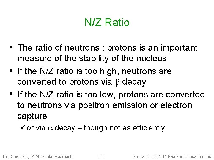 N/Z Ratio • The ratio of neutrons : protons is an important • •