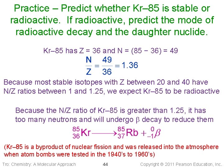 Practice – Predict whether Kr– 85 is stable or radioactive. If radioactive, predict the