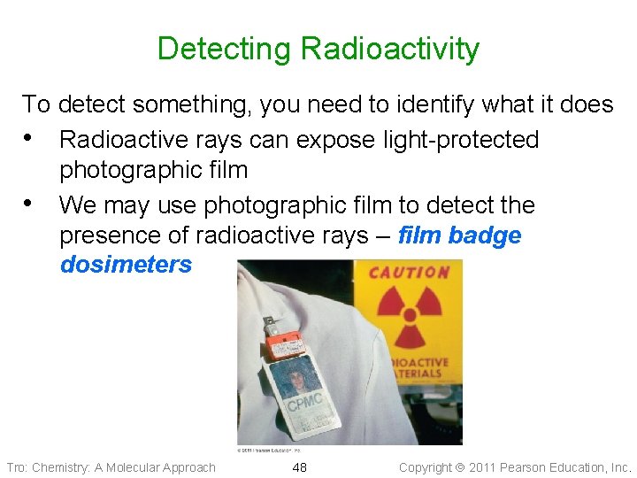 Detecting Radioactivity To detect something, you need to identify what it does • Radioactive