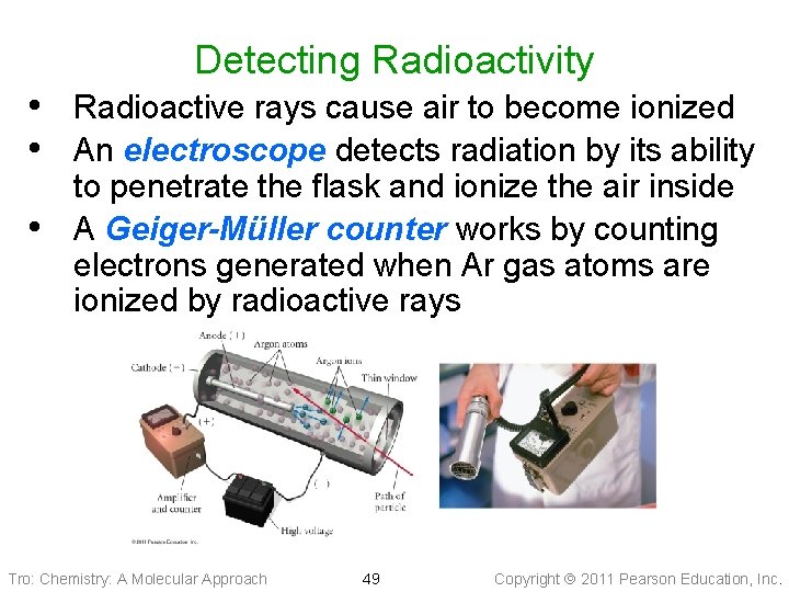 Detecting Radioactivity • Radioactive rays cause air to become ionized • An electroscope detects