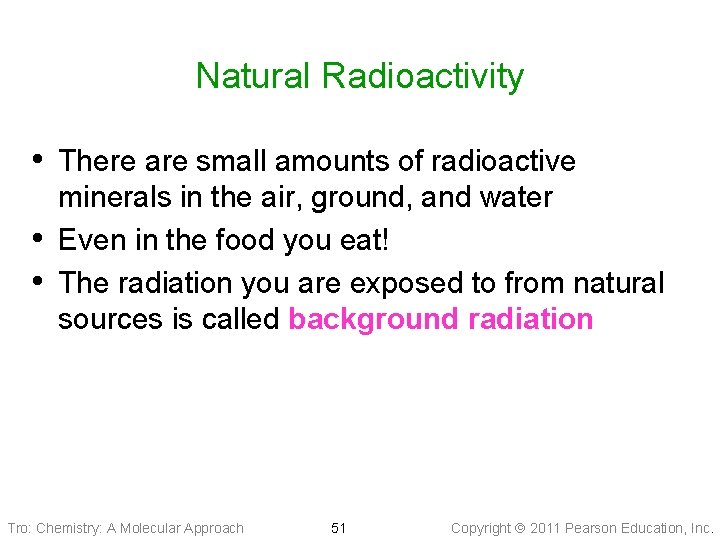 Natural Radioactivity • There are small amounts of radioactive • • minerals in the