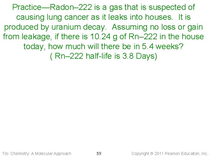 Practice—Radon– 222 is a gas that is suspected of causing lung cancer as it