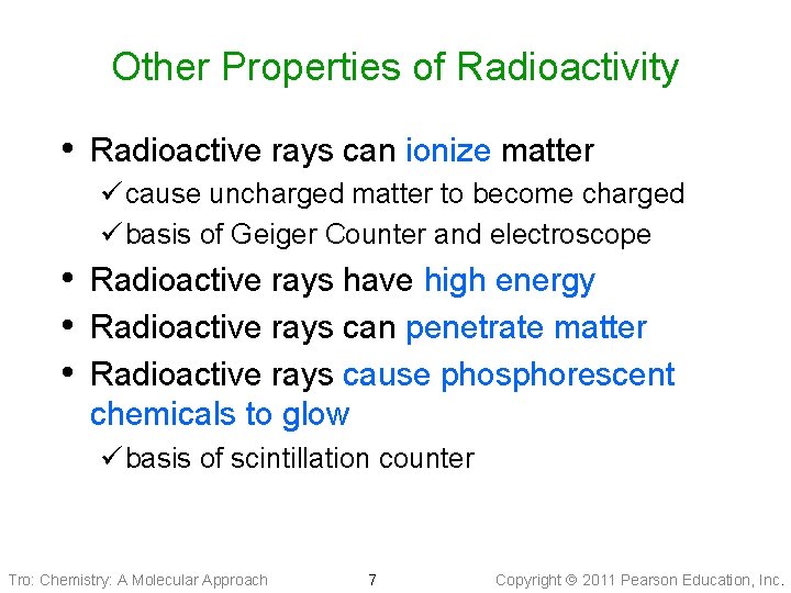 Other Properties of Radioactivity • Radioactive rays can ionize matter ü cause uncharged matter