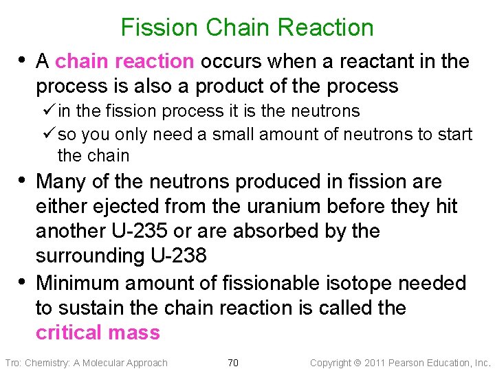 Fission Chain Reaction • A chain reaction occurs when a reactant in the process