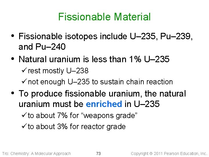 Fissionable Material • Fissionable isotopes include U– 235, Pu– 239, • and Pu– 240