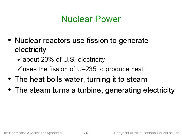 Nuclear Power • Nuclear reactors use fission to generate electricity ü about 20% of