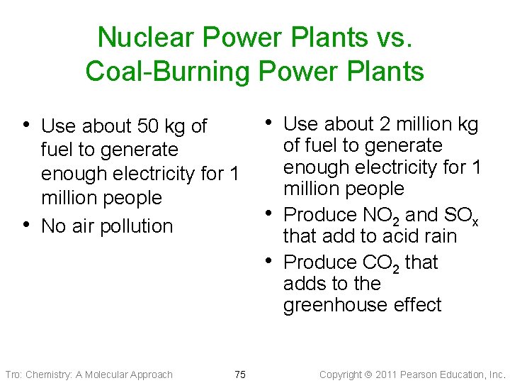 Nuclear Power Plants vs. Coal-Burning Power Plants • Use about 2 million kg •