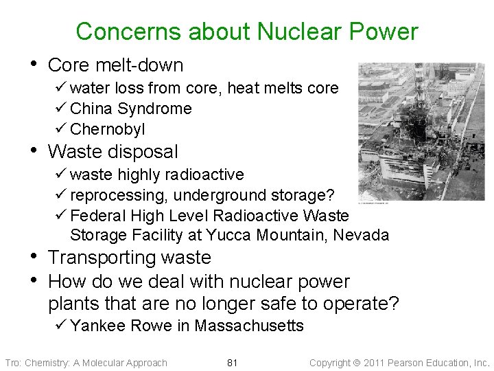 Concerns about Nuclear Power • Core melt-down ü water loss from core, heat melts