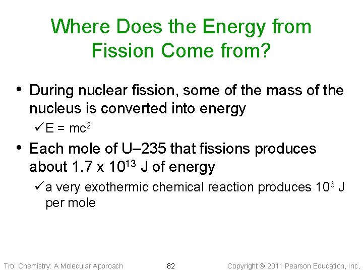 Where Does the Energy from Fission Come from? • During nuclear fission, some of