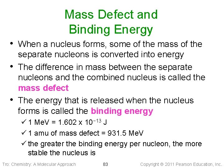 Mass Defect and Binding Energy • When a nucleus forms, some of the mass