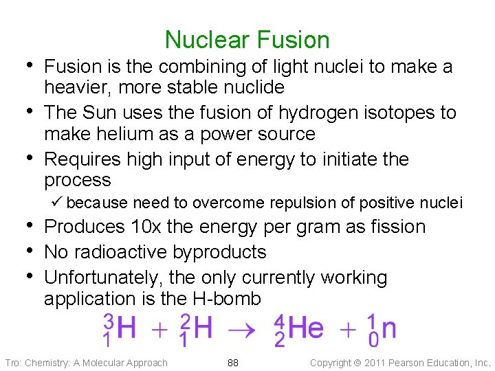 Nuclear Fusion • Fusion is the combining of light nuclei to make a •