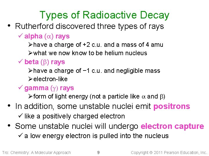 Types of Radioactive Decay • Rutherford discovered three types of rays ü alpha (