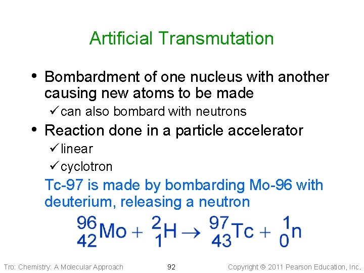 Artificial Transmutation • Bombardment of one nucleus with another causing new atoms to be