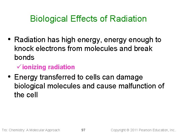 Biological Effects of Radiation • Radiation has high energy, energy enough to knock electrons