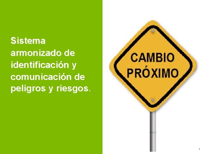 Sistema armonizado de identificación y comunicación de peligros y riesgos. 10 Sistema armonizado de identificación y comunicación de peligros y riesgos. 10