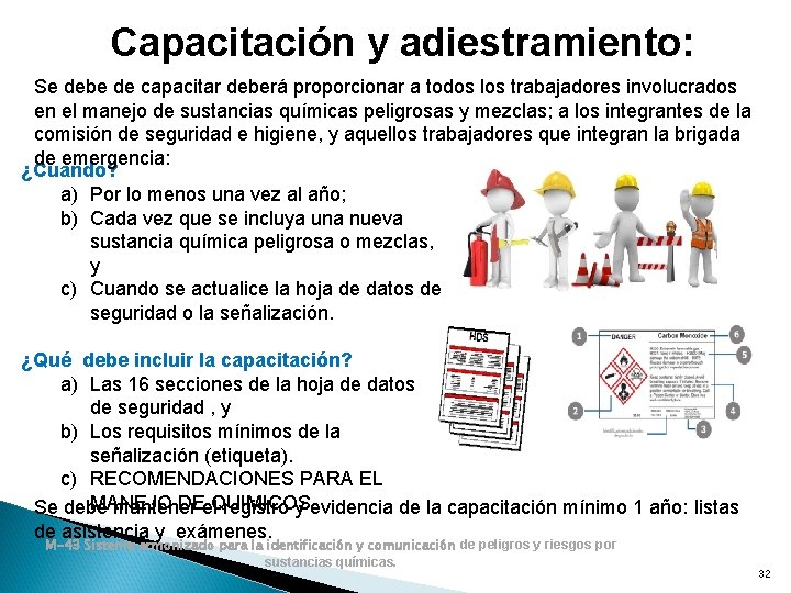 Capacitación y adiestramiento: Se debe de capacitar deberá proporcionar a todos los trabajadores involucrados Capacitación y adiestramiento: Se debe de capacitar deberá proporcionar a todos los trabajadores involucrados