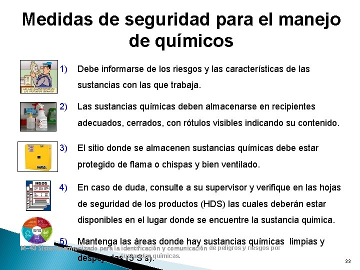 Medidas de seguridad para el manejo de químicos 1) Debe informarse de los riesgos Medidas de seguridad para el manejo de químicos 1) Debe informarse de los riesgos