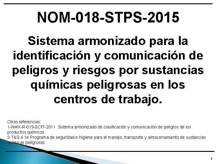 NOM-018 -STPS-2015 Sistema armonizado para la identificación y comunicación de peligros y riesgos por NOM-018 -STPS-2015 Sistema armonizado para la identificación y comunicación de peligros y riesgos por