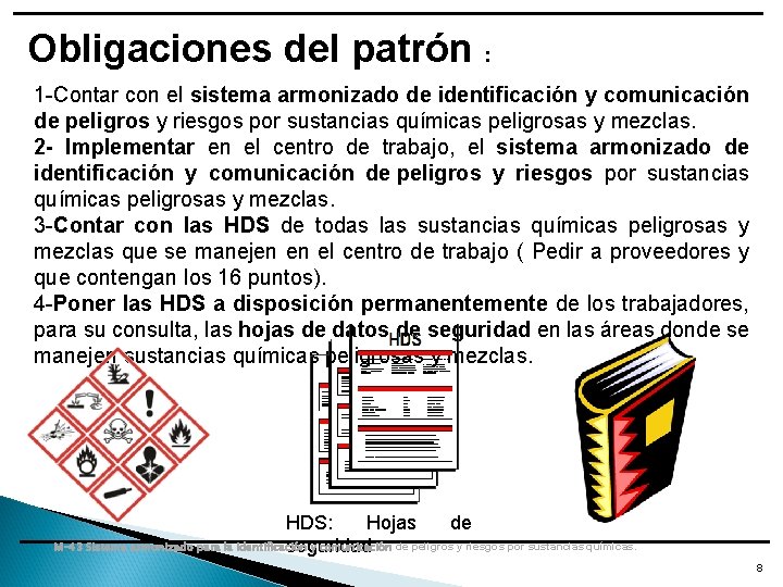 Obligaciones del patrón : 1 -Contar con el sistema armonizado de identificación y comunicación Obligaciones del patrón : 1 -Contar con el sistema armonizado de identificación y comunicación