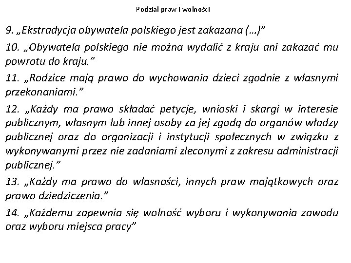 Podział praw i wolności 9. „Ekstradycja obywatela polskiego jest zakazana (…)” 10. „Obywatela polskiego