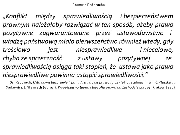 Formuła Radbrucha „Konflikt między sprawiedliwością i bezpieczeństwem prawnym należałoby rozwiązać w ten sposób, ażeby