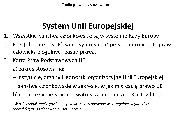 Źródło prawa praw człowieka System Unii Europejskiej 1. Wszystkie państwa członkowskie są w systemie