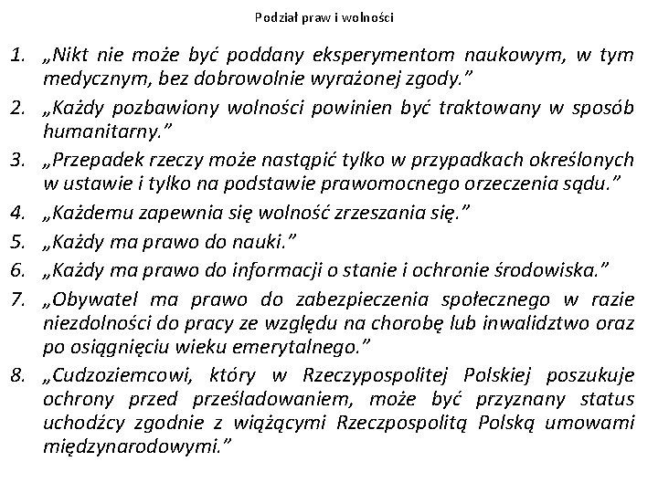 Podział praw i wolności 1. „Nikt nie może być poddany eksperymentom naukowym, w tym