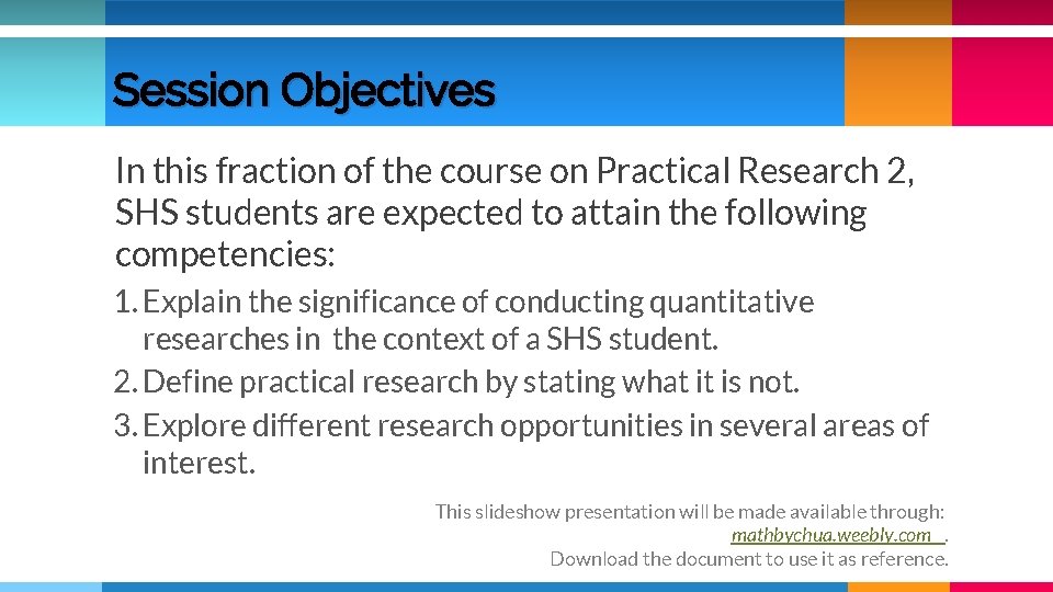 Session Objectives In this fraction of the course on Practical Research 2, SHS students Session Objectives In this fraction of the course on Practical Research 2, SHS students