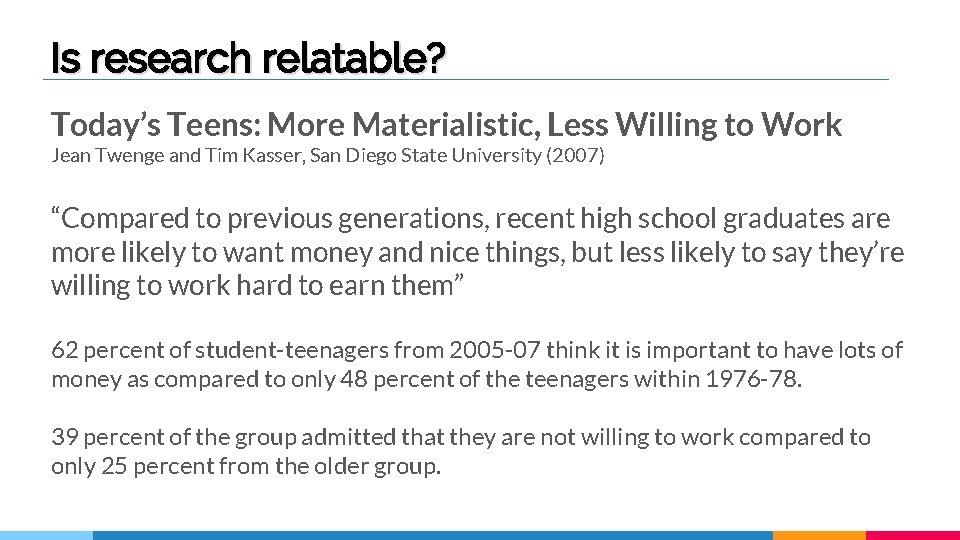 Is research relatable? Today’s Teens: More Materialistic, Less Willing to Work Jean Twenge and Is research relatable? Today’s Teens: More Materialistic, Less Willing to Work Jean Twenge and