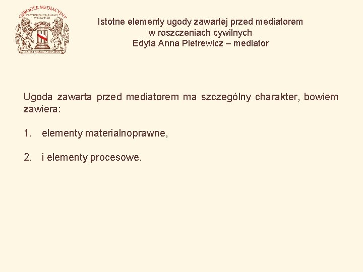 Istotne elementy ugody zawartej przed mediatorem w roszczeniach cywilnych Edyta Anna Pietrewicz – mediator