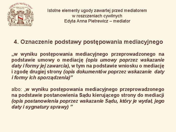 Istotne elementy ugody zawartej przed mediatorem w roszczeniach cywilnych Edyta Anna Pietrewicz – mediator