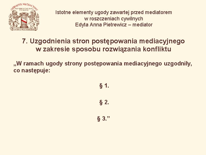 Istotne elementy ugody zawartej przed mediatorem w roszczeniach cywilnych Edyta Anna Pietrewicz – mediator