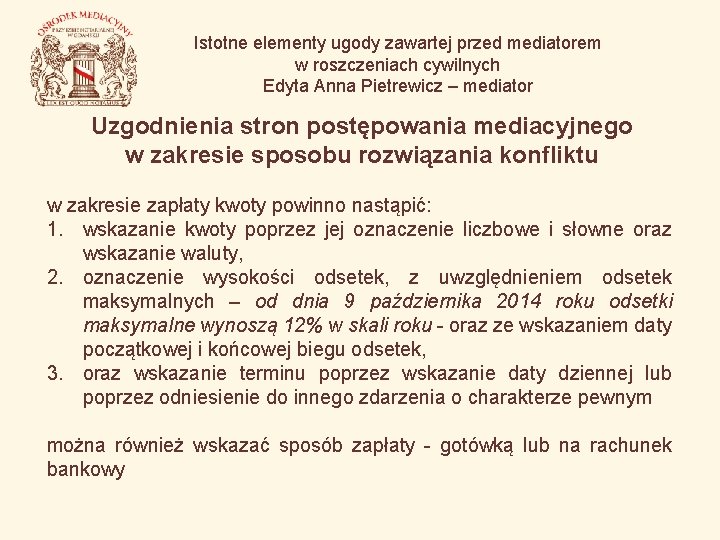 Istotne elementy ugody zawartej przed mediatorem w roszczeniach cywilnych Edyta Anna Pietrewicz – mediator