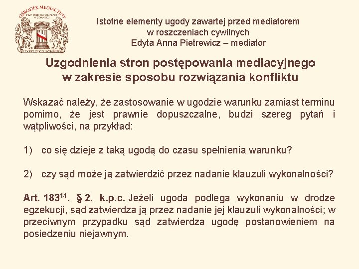 Istotne elementy ugody zawartej przed mediatorem w roszczeniach cywilnych Edyta Anna Pietrewicz – mediator