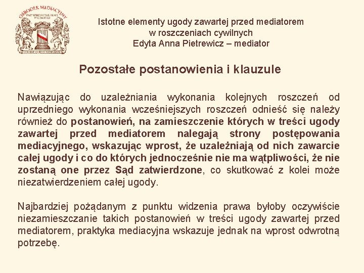 Istotne elementy ugody zawartej przed mediatorem w roszczeniach cywilnych Edyta Anna Pietrewicz – mediator