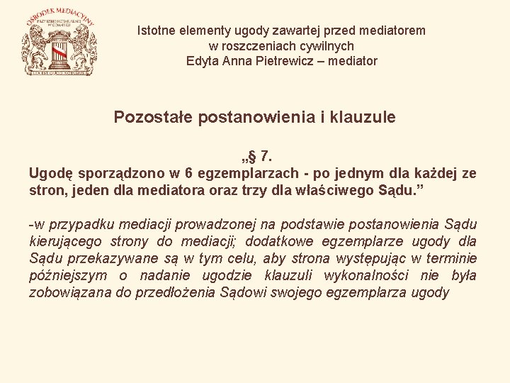 Istotne elementy ugody zawartej przed mediatorem w roszczeniach cywilnych Edyta Anna Pietrewicz – mediator