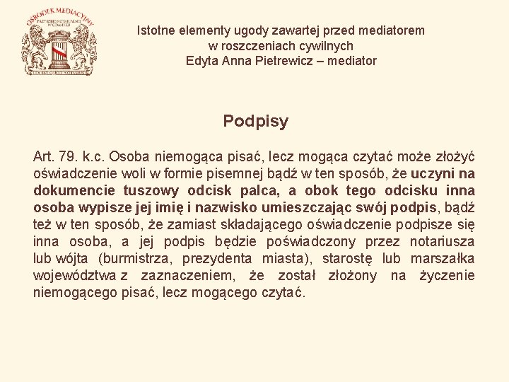 Istotne elementy ugody zawartej przed mediatorem w roszczeniach cywilnych Edyta Anna Pietrewicz – mediator