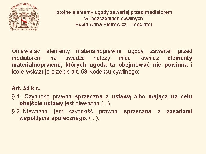 Istotne elementy ugody zawartej przed mediatorem w roszczeniach cywilnych Edyta Anna Pietrewicz – mediator