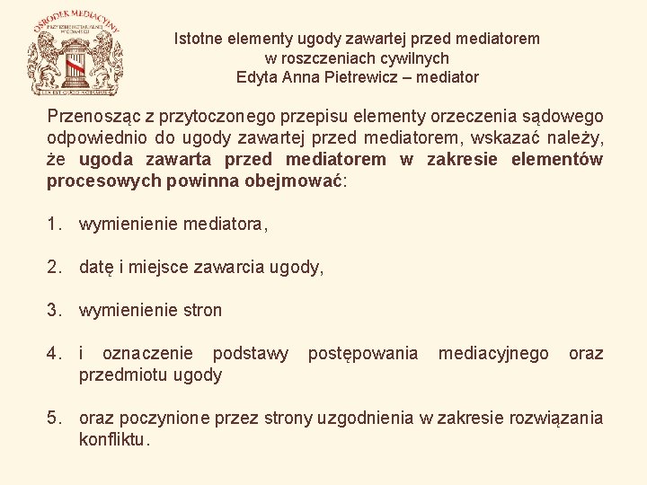 Istotne elementy ugody zawartej przed mediatorem w roszczeniach cywilnych Edyta Anna Pietrewicz – mediator