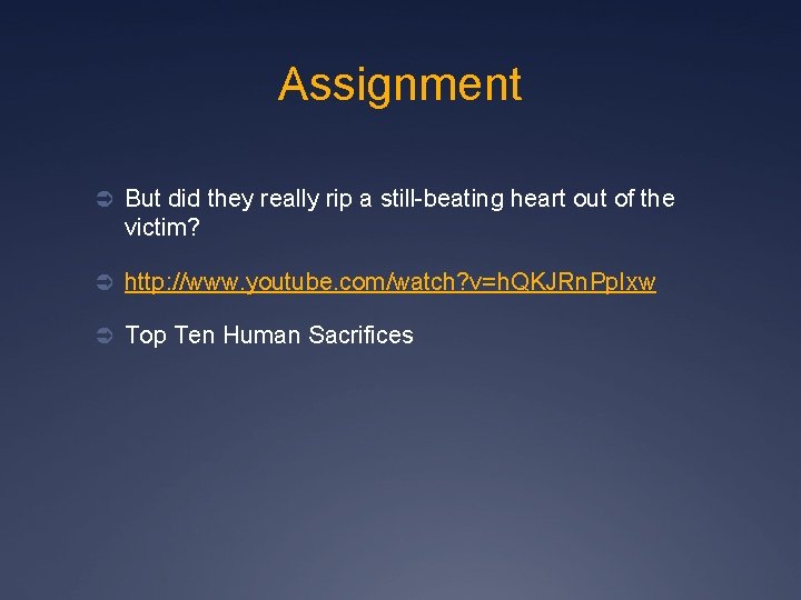 Assignment Ü But did they really rip a still-beating heart out of the victim?