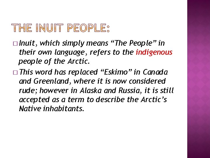 � Inuit, which simply means “The People” in their own language, refers to the